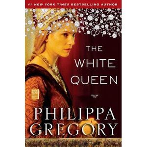 The White Queen -- Philippa Gregory